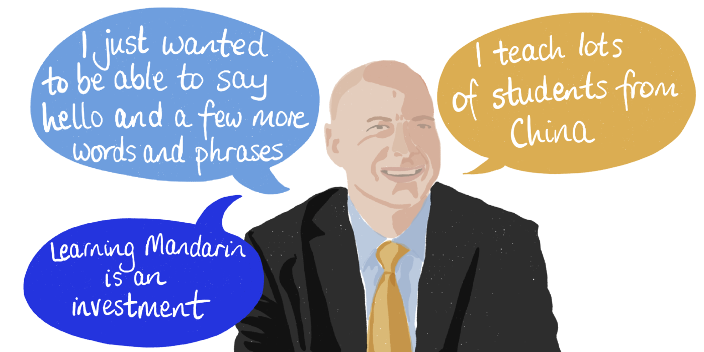 Gary wearing a suit and tie, with speech bubbles saying "I teach lots of students from China", "I just wanted to be able to say hello and a few more words and phrases", "learning Mandarin is an investment".