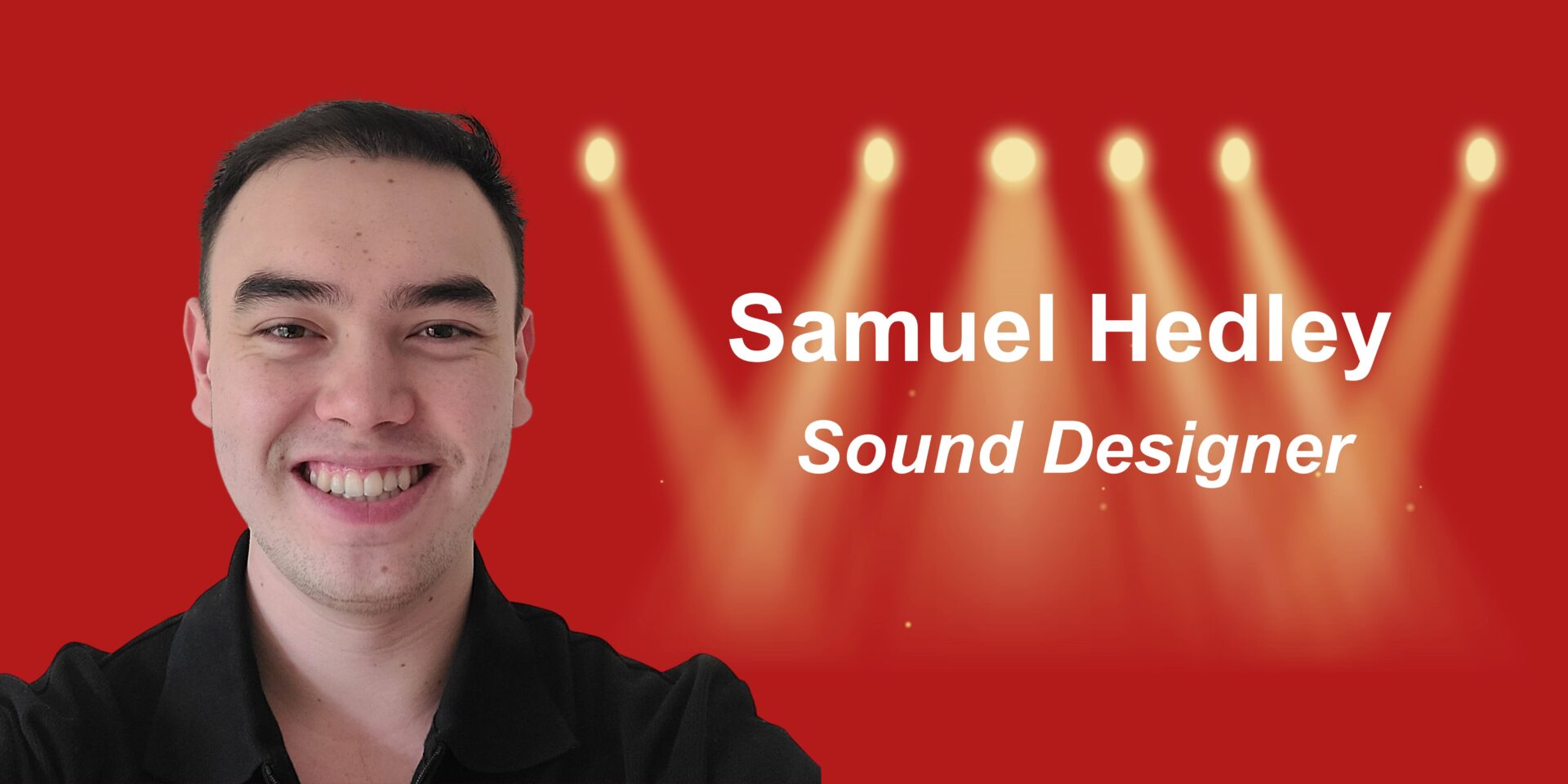 Samuel Hedley, Sound Designer